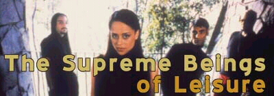 The Supreme Beings of Leisure